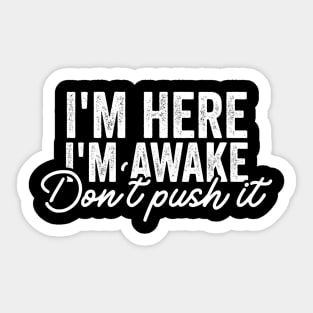 I'm Here I'm Awake Don't Push It Shirt, Funny Gamer Shirts With Sayings, Funny Birthday Tee Gift Sticker